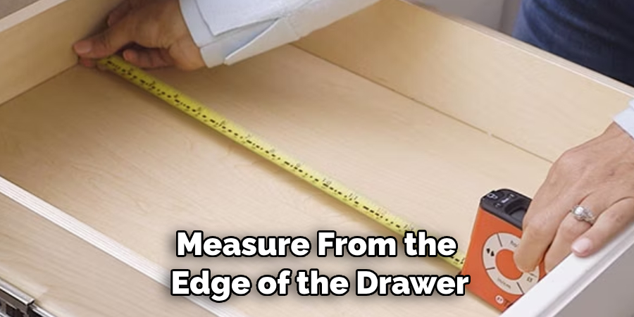 Measure From the Edge of the Drawer