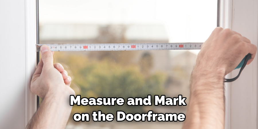 Measure and Mark on the Doorframe