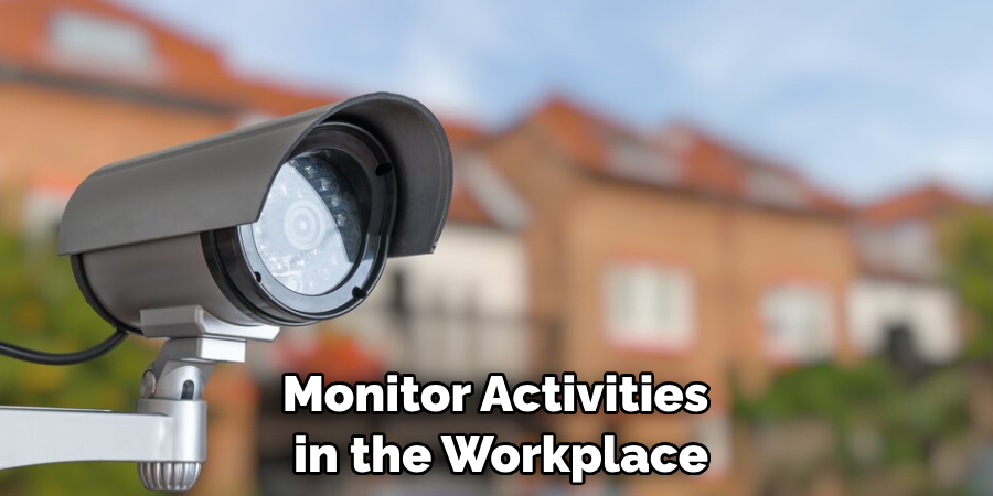 Monitor Activities in the Workplace