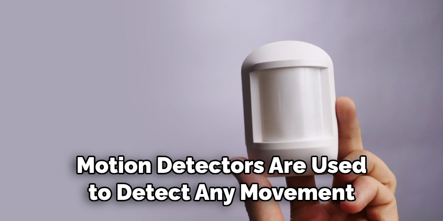 Motion Detectors Are Used to Detect Any Movement 