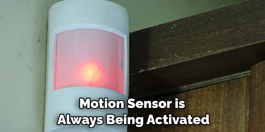 Motion Sensor is Always Being Activated