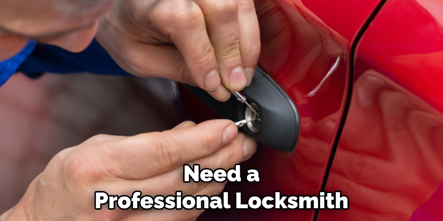  Need a 
Professional Locksmith