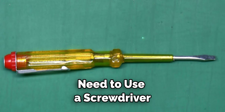 Need to Use a Screwdriver