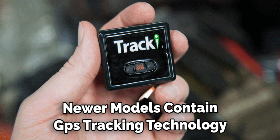 Newer Models Contain Gps Tracking Technology