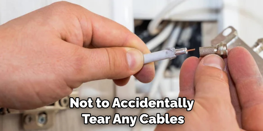 Not to Accidentally Tear Any Cables