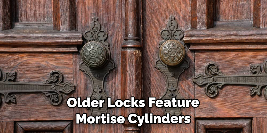 Older Locks Feature Mortise Cylinders