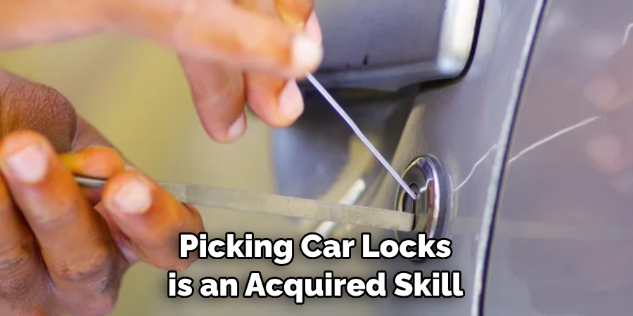 Picking Car Locks is an Acquired Skill 