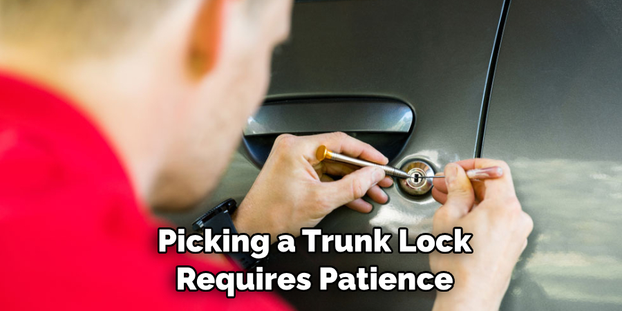  Picking a Trunk Lock Requires Patience