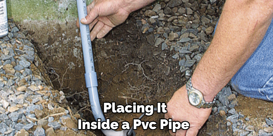  Placing It Inside a Pvc Pipe 