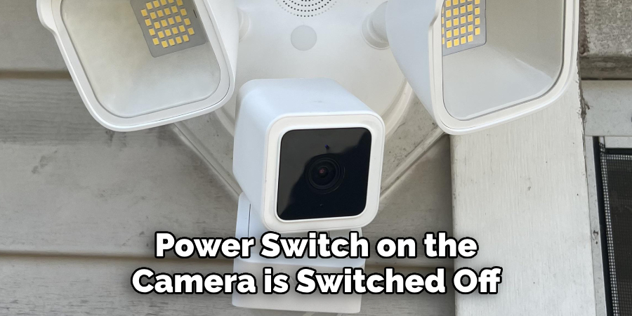 Power Switch on the Camera is Switched Off