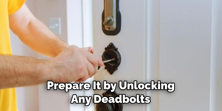  Prepare It by Unlocking Any Deadbolts