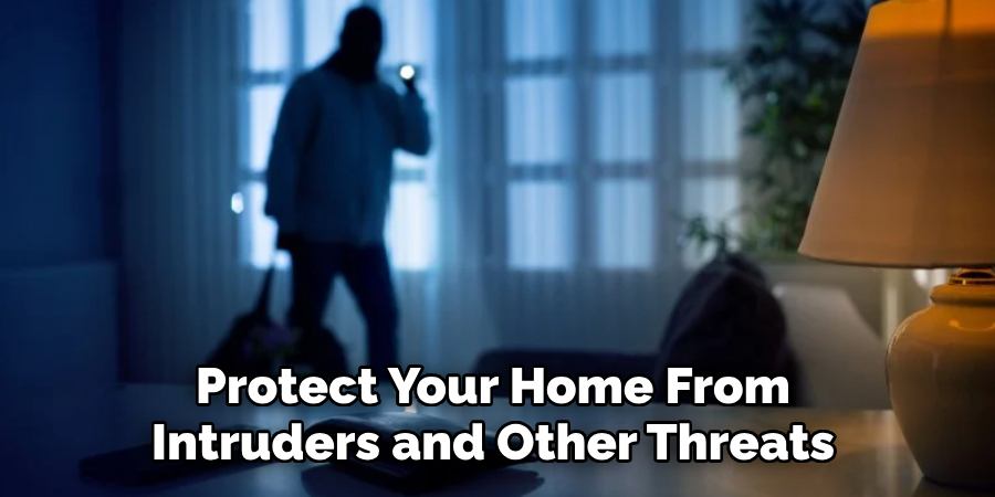 Protect Your Home From Intruders and Other Threats