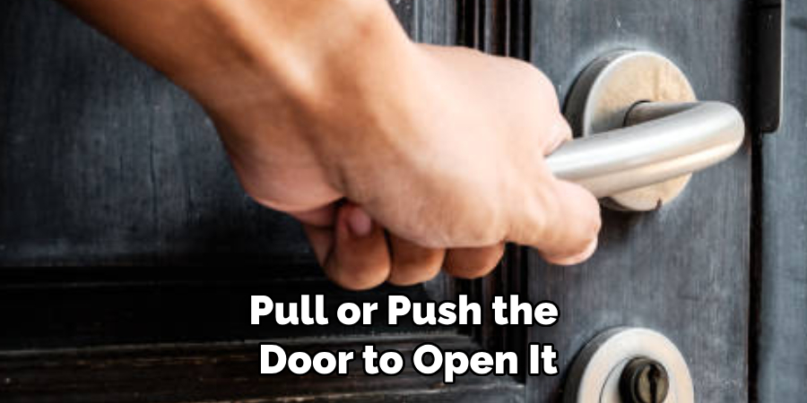 Pull or Push the Door to Open It