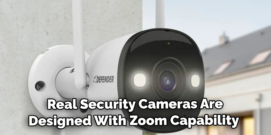 Real Security Cameras Are Designed With Zoom Capability 