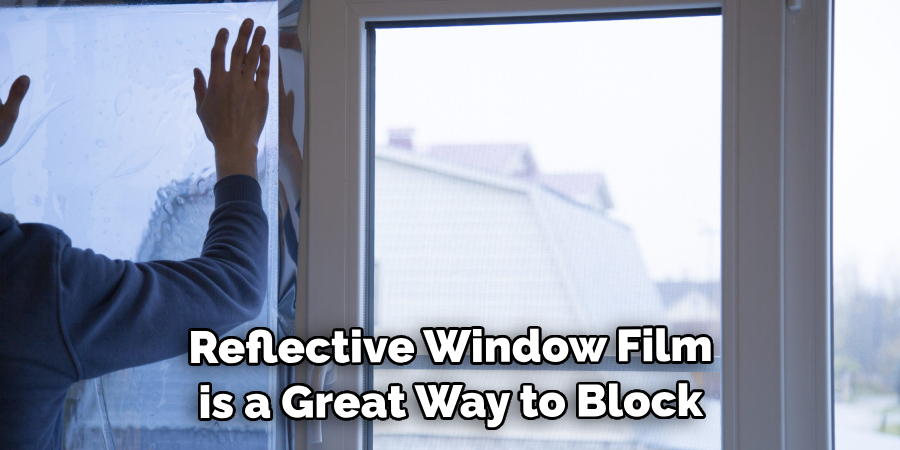 Reflective Window Film is a Great Way to Block