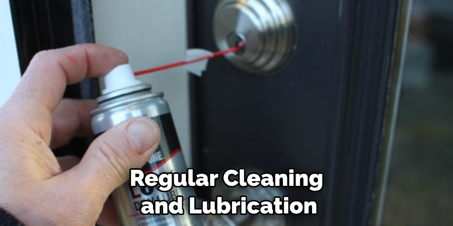 Regular Cleaning and Lubrication