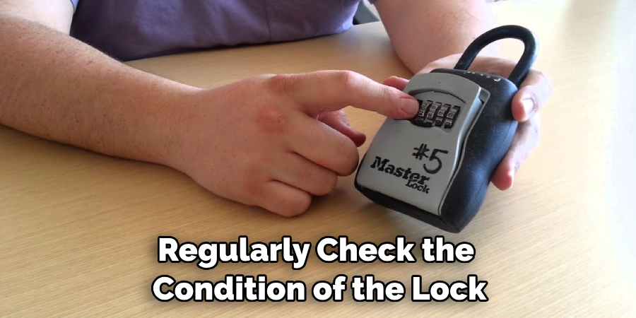 Regularly Check the Condition of the Lock