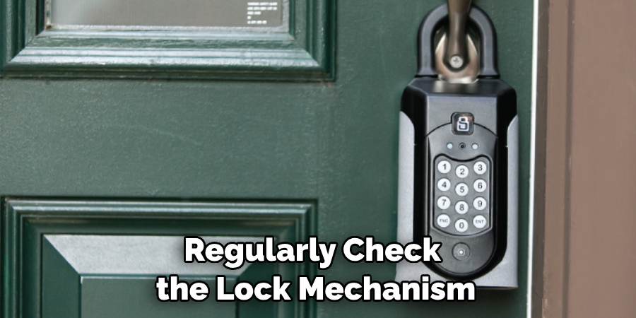 Regularly Check the Lock Mechanism