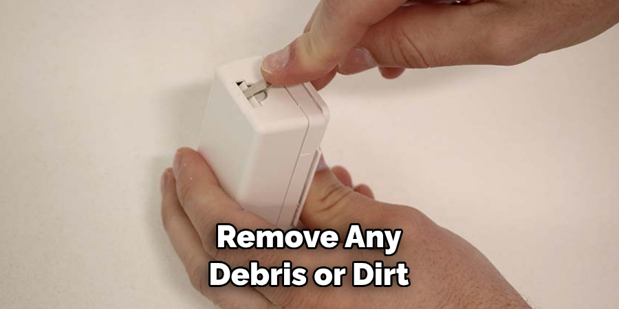 Remove Any Debris or Dirt 