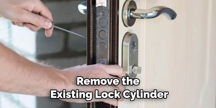 Remove the Existing Lock Cylinder