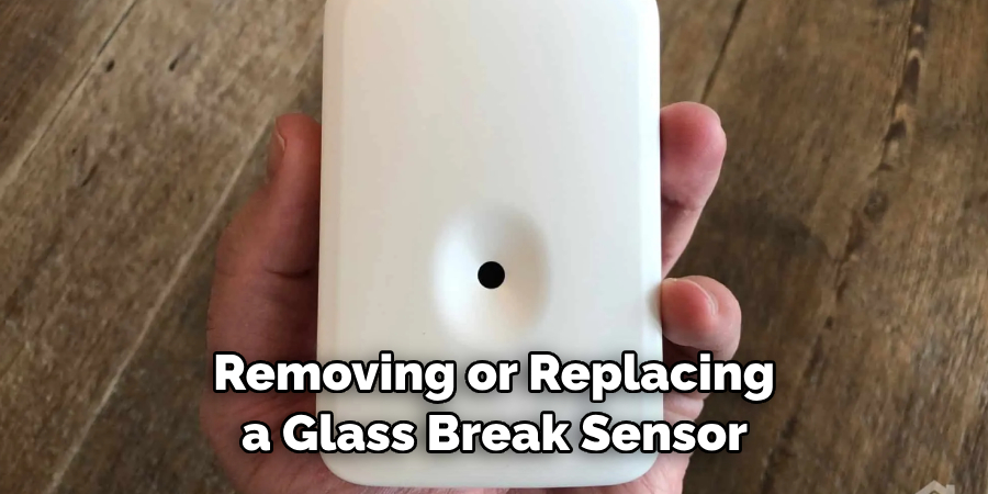 Removing or Replacing a Glass Break Sensor 