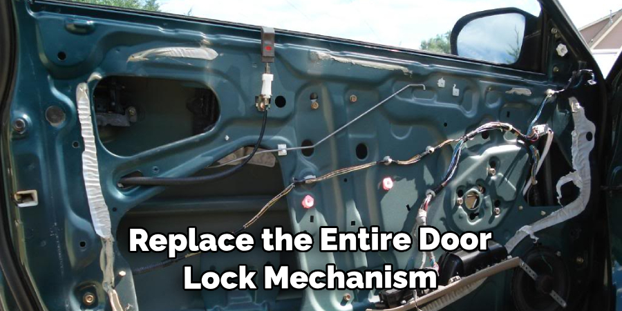 Replace the Entire Door Lock Mechanism