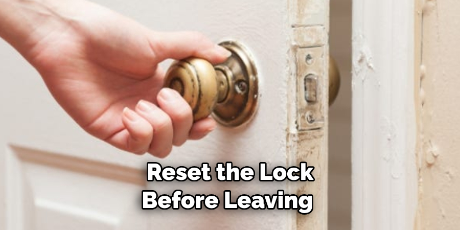  Reset the Lock Before Leaving 