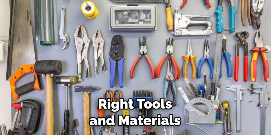 Right Tools and Materials