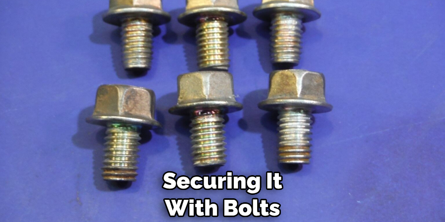 Securing It With Bolts
