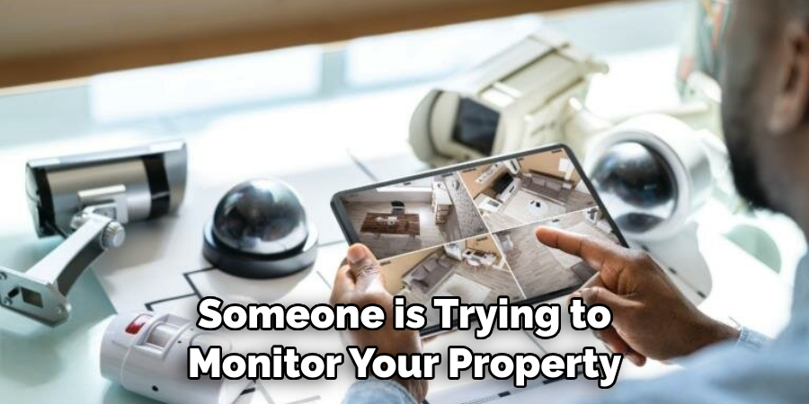  Someone is Trying to Monitor Your Property