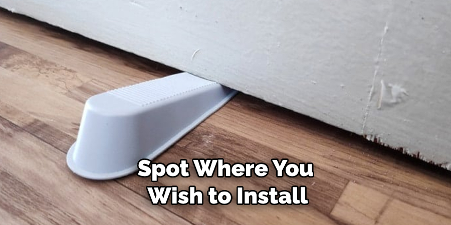 Spot Where You Wish to Install