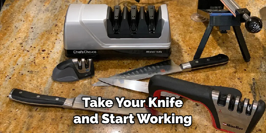  Take Your Knife and Start Working