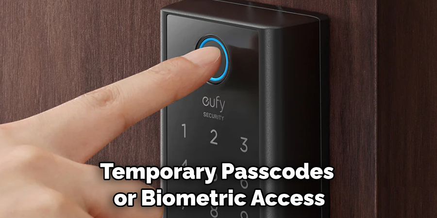Temporary Passcodes or Biometric Access