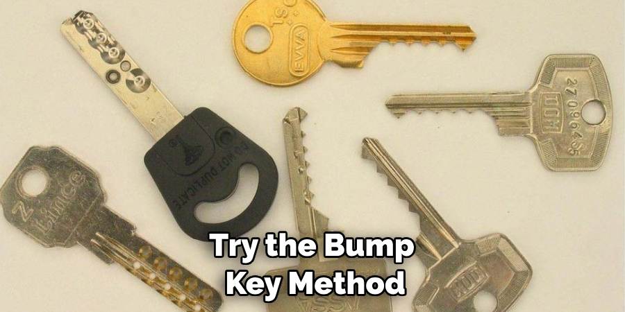 Try the Bump Key Method