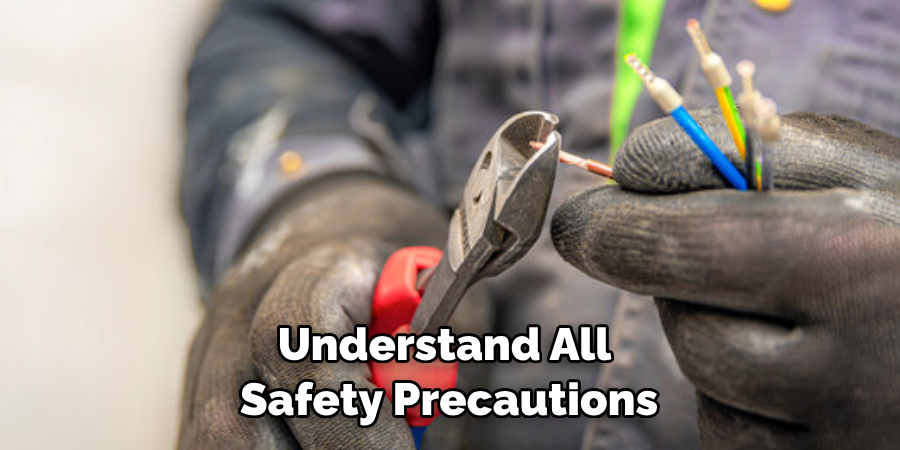 Understand All Safety Precautions