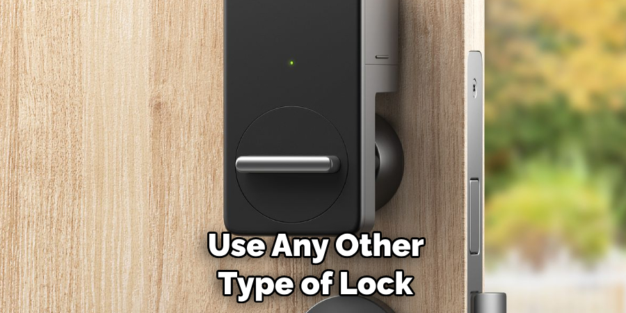  Use Any Other Type of Lock