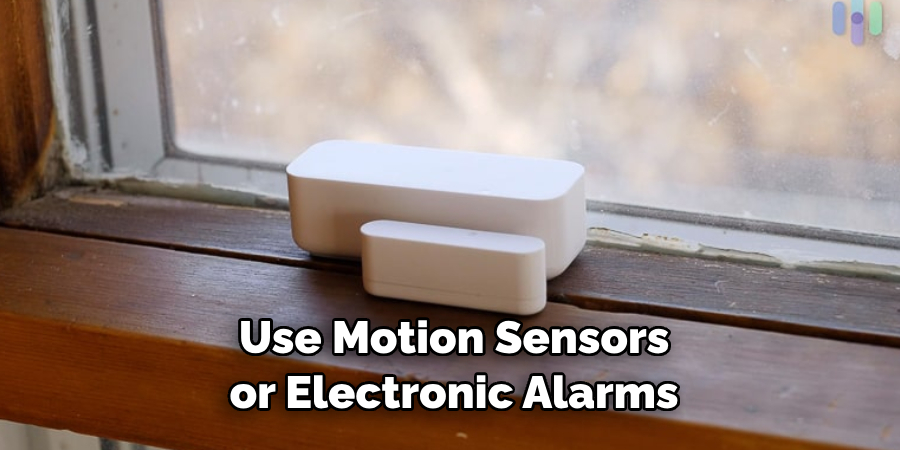  Use Motion Sensors or Electronic Alarms