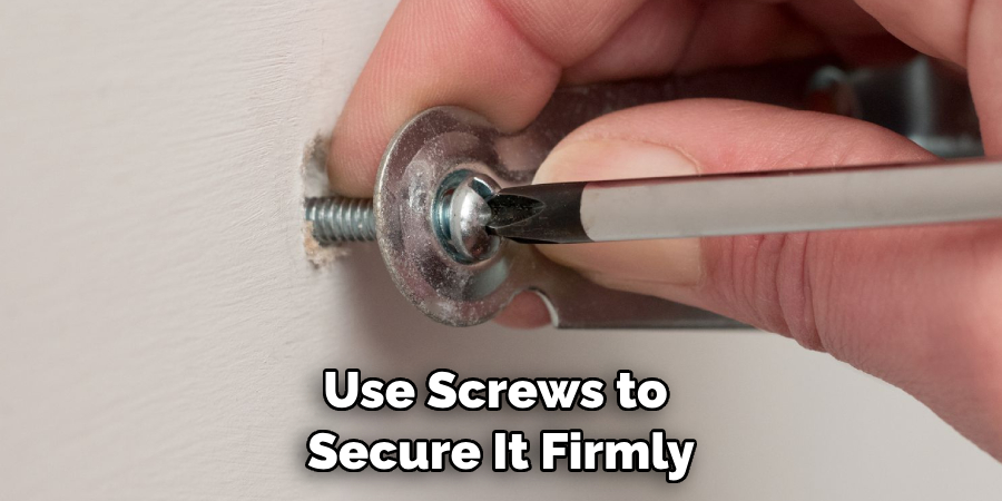 Use Screws to Secure It Firmly