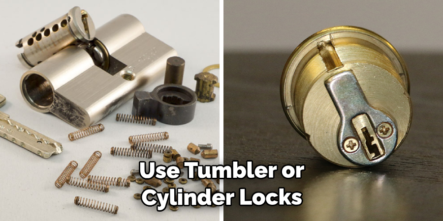 Use Tumbler or Cylinder Locks