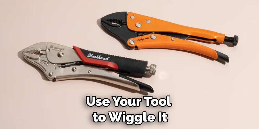 Use Your Tool to Wiggle It