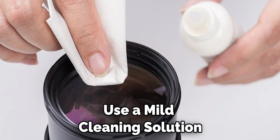 Use a Mild Cleaning Solution