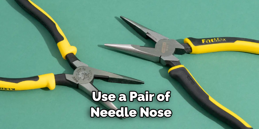  Use a Pair of Needle Nose