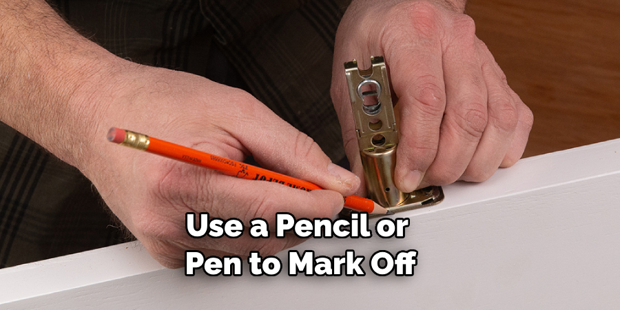 Use a Pencil or Pen to Mark Off