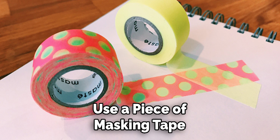 Use a Piece of Masking Tape