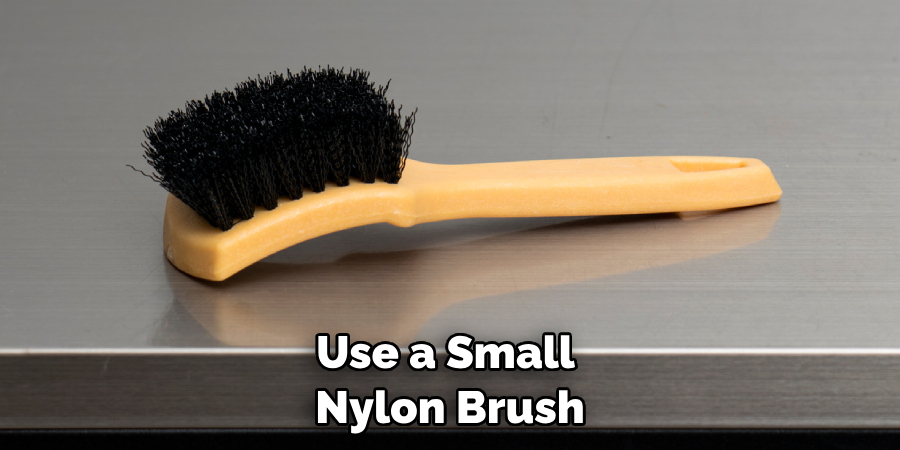 Use a Small Nylon Brush