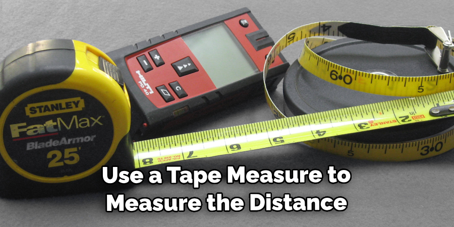 Use a Tape Measure to Measure the Distance