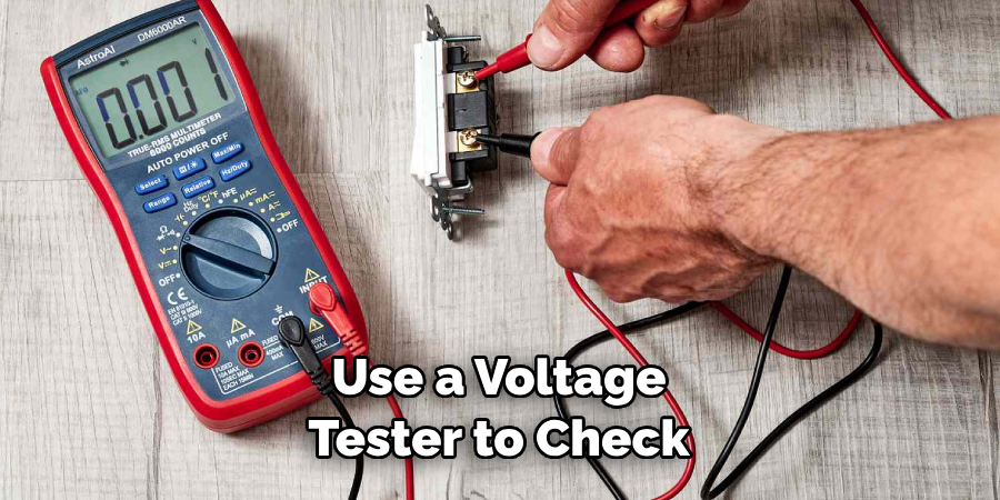  Use a Voltage Tester to Check