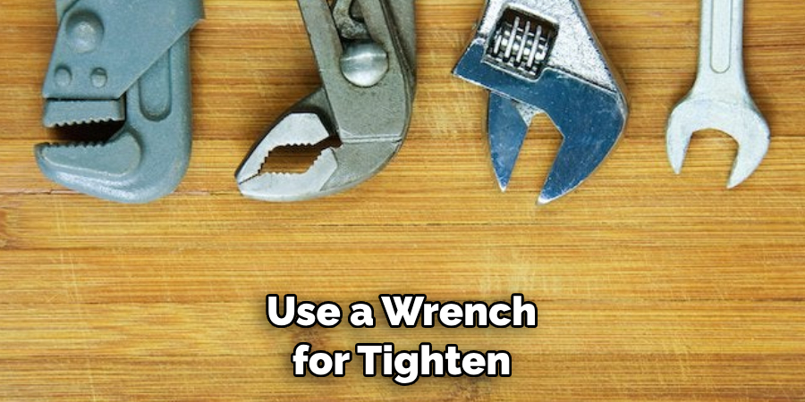 Use a Wrench for Tighten