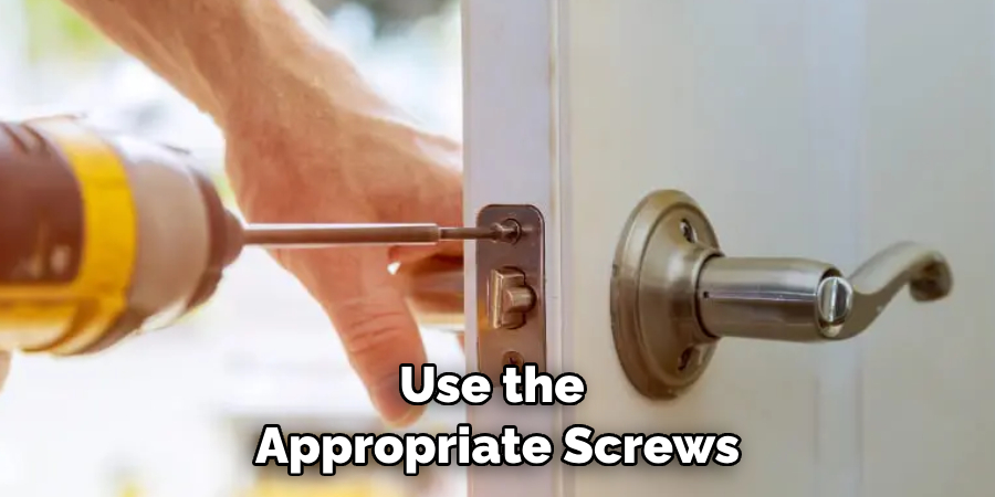 Use the Appropriate Screws