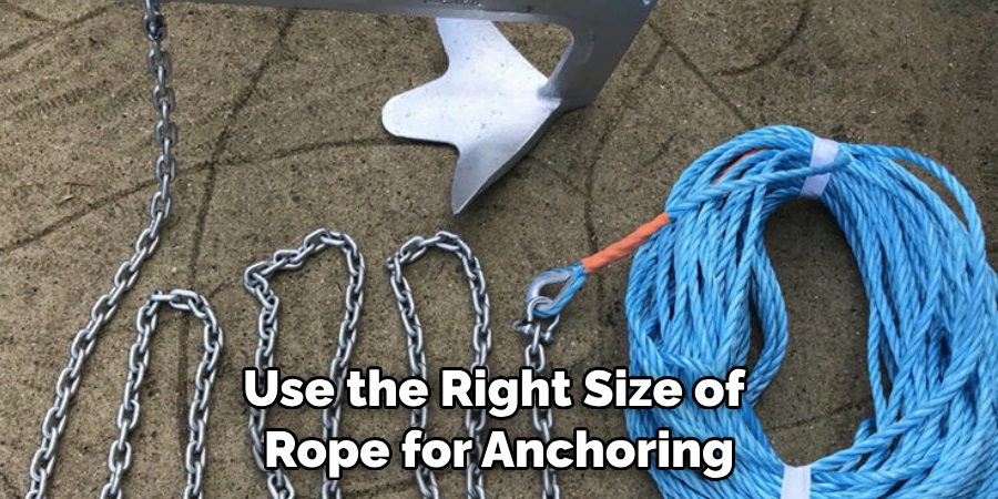 Use the Right Size of Rope for Anchoring